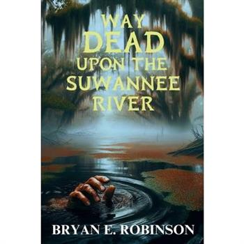 Way DEAD Upon the Suwannee River
