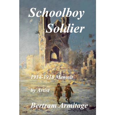 Schoolboy Soldier - 1914-1918 Memoir