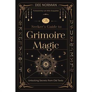 The Seeker's Guide to Grimoire Magic