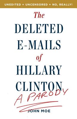 The Deleted E-mails of Hillary Clinton