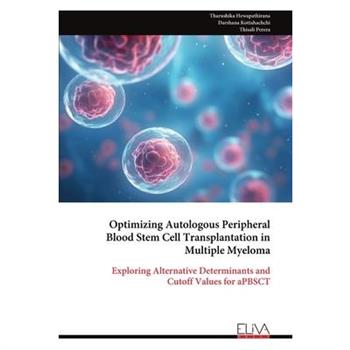 Optimizing Autologous Peripheral Blood Stem Cell Transplantation in Multiple Myeloma