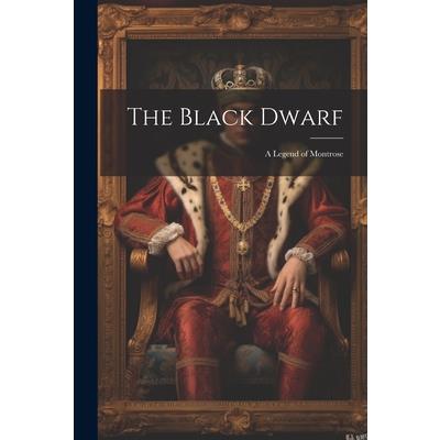 The Black Dwarf; A Legend of Montrose