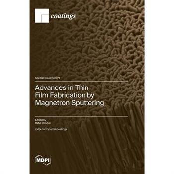 Advances in Thin Film Fabrication by Magnetron Sputtering