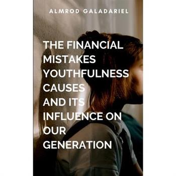 The Financial Mistakes Youthfulness Causes And Its Influence On Our Generation