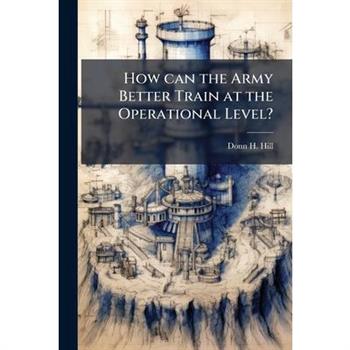 How can the Army Better Train at the Operational Level?