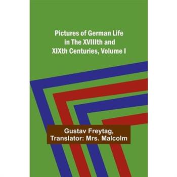 Pictures of German Life in the XVIIIth and XIXth Centuries, Volume I.