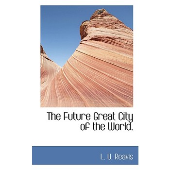 The Future Great City of the World.
