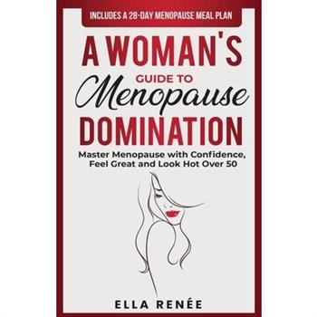 A Woman’s Guide to Menopause Domination