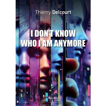 I Don't Know Who I Am Anymore