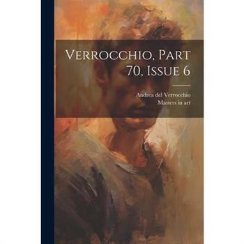 Verrocchio, Part 70, Issue 6