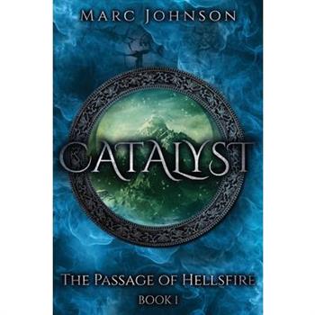 Catalyst (The Passage of Hellsfire, Book 1)