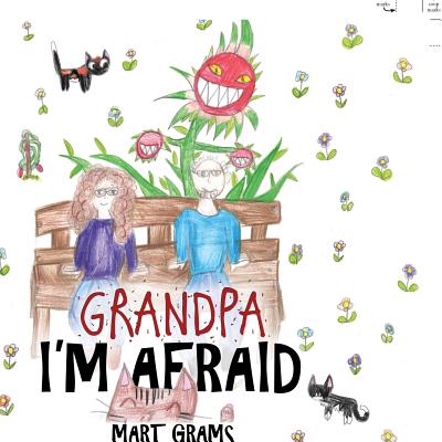 Grandpa, I Afraid