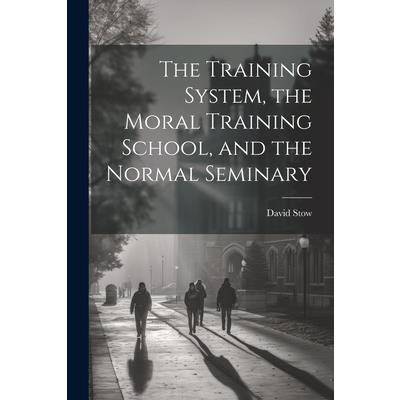 The Training System, the Moral Training School, and the Normal Seminary