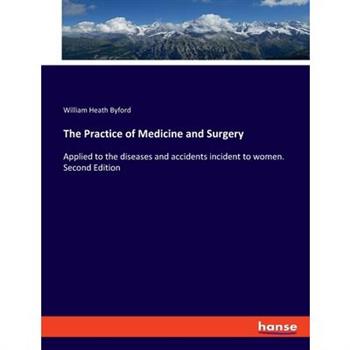 The Practice of Medicine and Surgery