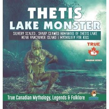 Thetis Lake Monster - Silvery Scaled, Sharp Clawed Humanoid of Thetis Lake near Vancouver Island - Mythology for Kids - True Canadian Mythology, Legends & Folklore