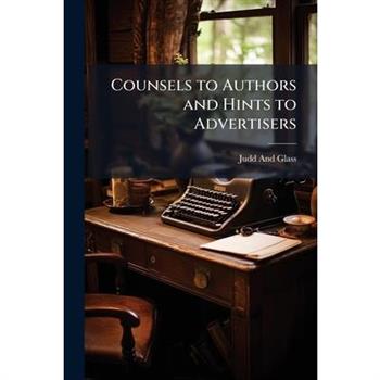 Counsels to Authors and Hints to Advertisers