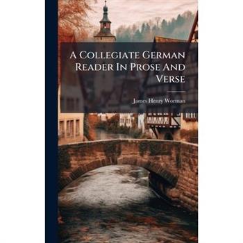 A Collegiate German Reader In Prose And Verse