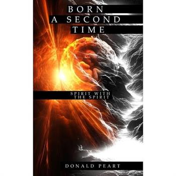 Born a Second Time (Spirit with the Spirit)