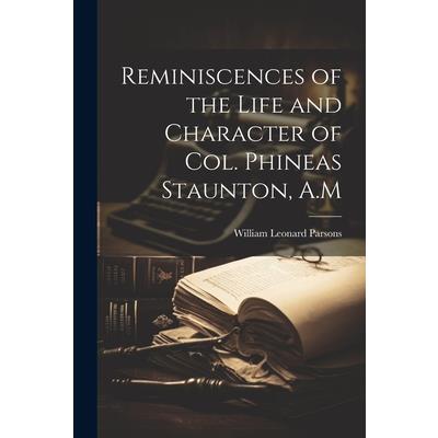 Reminiscences of the Life and Character of Col. Phineas Staunton, A.M