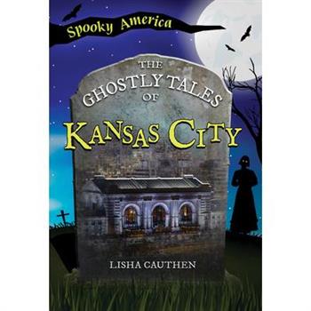 The Ghostly Tales of Kansas City