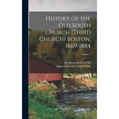 History of the Old South Church (Third Church) Boston, 1669-1884; Volume 1