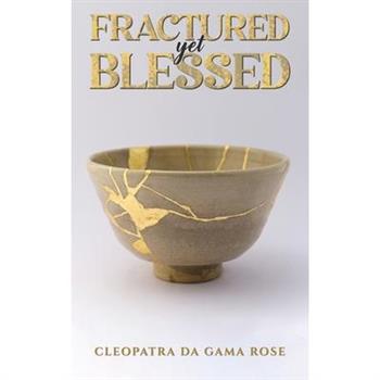 Fractured yet Blessed
