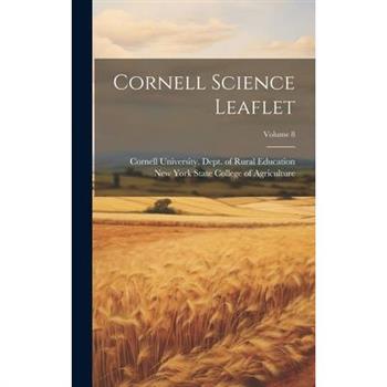 Cornell Science Leaflet; Volume 8