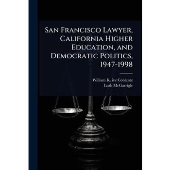 San Francisco Lawyer, California Higher Education, and Democratic Politics, 1947-1998