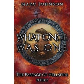 What Once Was One (The Passage of Hellsfire, Book 2)