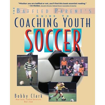 The Baffled Parent's Guide to Coaching Youth Soccer