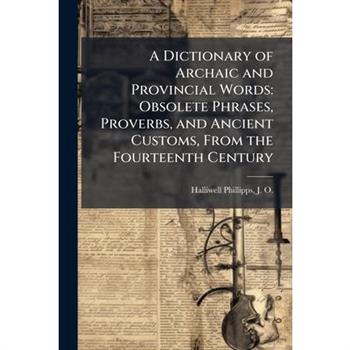 A Dictionary of Archaic and Provincial Words
