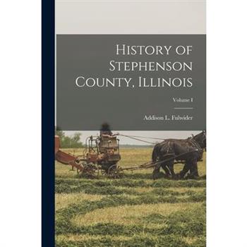 History of Stephenson County, Illinois; Volume I