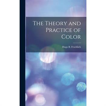 The Theory and Practice of Color