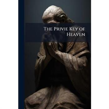 The Privie Key of Heaven