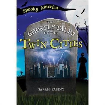 The Ghostly Tales of the Twin Cities
