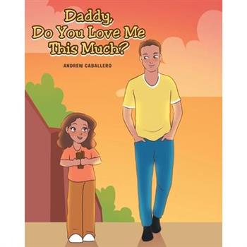 Daddy, Do You Love Me This Much?