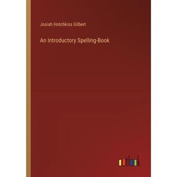 An Introductory Spelling-Book