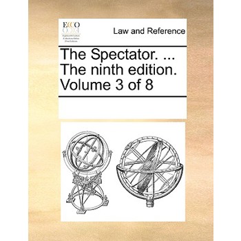 The Spectator. ... The ninth edition. Volume 3 of 8