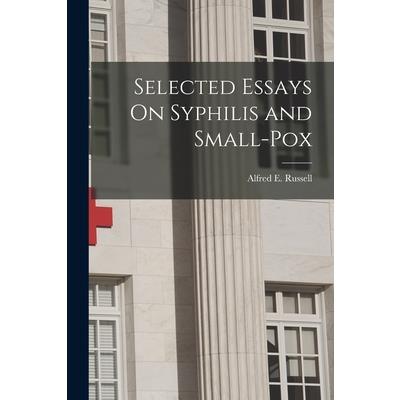 Selected Essays On Syphilis and Small-Pox