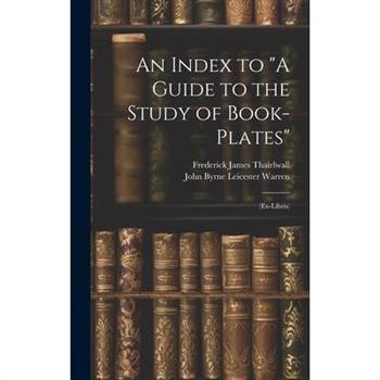 An Index to "A Guide to the Study of Book-Plates"