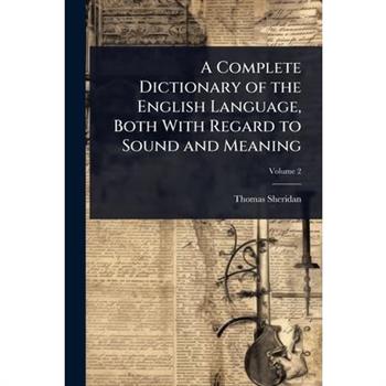 A Complete Dictionary of the English Language, Both With Regard to Sound and Meaning