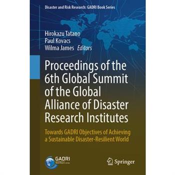 Proceedings of the 6th Global Summit of the Global Alliance of Disaster Research Institutes
