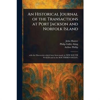 An Historical Journal of the Transactions at Port Jackson and Norfolk Island