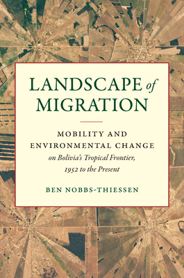 Landscape of MigrationMobility and Environmental Change on Bolivia’s Tropical Frontier 19