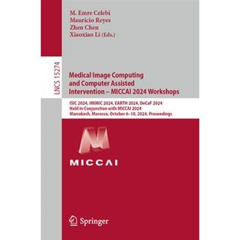 Medical Image Computing and Computer Assisted Intervention - Miccai 2024 Workshops
