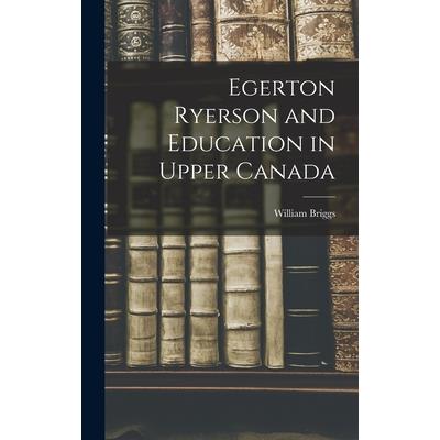 Egerton Ryerson and Education in Upper Canada