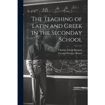 The Teaching of Latin and Greek in the Seconday School