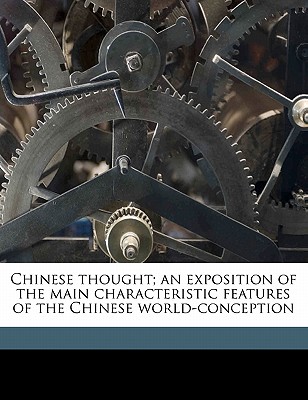 Chinese Thought; An Exposition of the Main Characteristic Features of the Chinese World-Conception