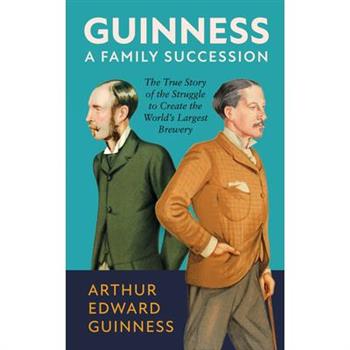 Guinness: A Family Succession