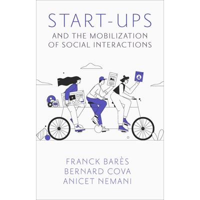 Start-Ups and the Mobilization of Social Interactions Start-Ups and the Mobilization of Social Interactions